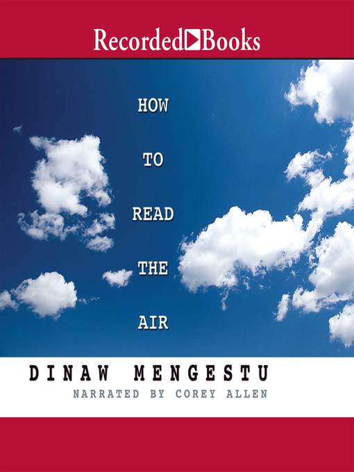 Title details for How to Read the Air by Dinaw Mengestu - Available
